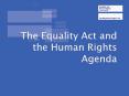 The Equality Act and the Human Rights Agenda PowerPoint PPT Presentation