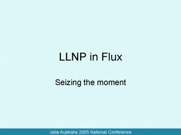 LLNP in Flux