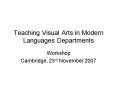 Teaching Visual Arts in Modern Languages Departments PowerPoint PPT Presentation