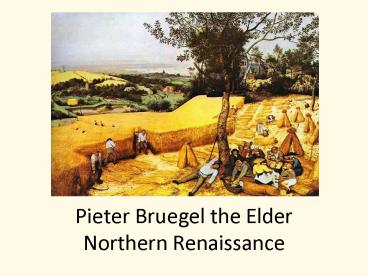 Pieter Bruegel the Elder Northern Renaissance