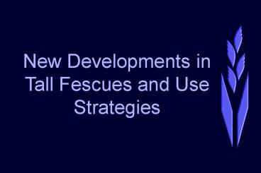 New Developments in Tall Fescues and Use Strategies