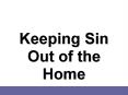 Keeping Sin Out of the Home PowerPoint PPT Presentation