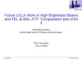 Future UCLA Work in High Brightness Beams and FEL at BNL ATF: Compression and VISA II PowerPoint PPT Presentation