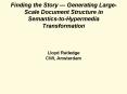 Finding the Story Generating LargeScale Document Structure in SemanticstoHypermedia Transformation PowerPoint PPT Presentation