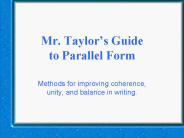 Mr. Taylors Guide to Parallel Form