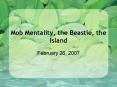 Mob Mentality, the Beastie, the Island PowerPoint PPT Presentation
