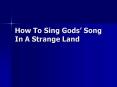 How To Sing Gods Song In A Strange Land PowerPoint PPT Presentation