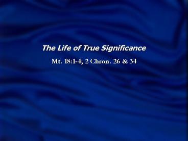 The Life of True Significance