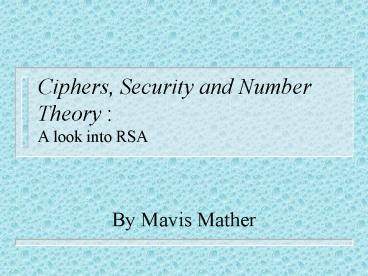 Ciphers, Security and Number Theory : A look into RSA