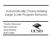 Automatically Characterizing Large Scale Program Behavior