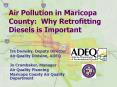 Air Pollution in Maricopa County: Why Retrofitting Diesels is Important PowerPoint PPT Presentation