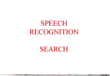 SPEECH RECOGNITION SEARCH