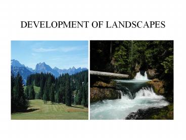 DEVELOPMENT OF LANDSCAPES