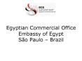 Egyptian Commercial Office Embassy of Egypt So Paulo Brazil PowerPoint PPT Presentation