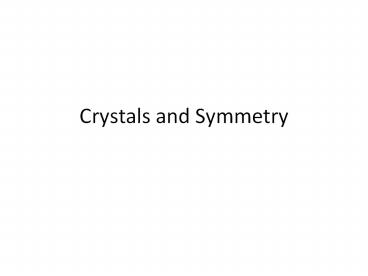 Crystals and Symmetry