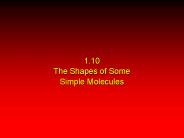 1.10 The Shapes of Some Simple Molecules