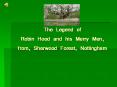 The Legend of Robin Hood and his Merry Men, from, Sherwood Forest, Nottingham PowerPoint PPT Presentation