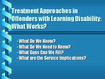 Treatment Approaches in Offenders with Learning Disability: What Works