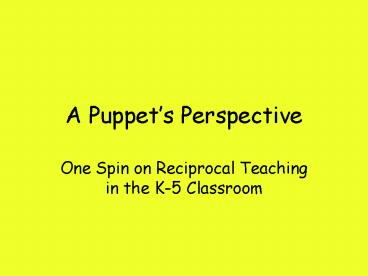 A Puppets Perspective