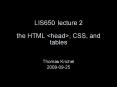 LIS650lecture 2 the HTML <head>, CSS, and tables PowerPoint PPT Presentation