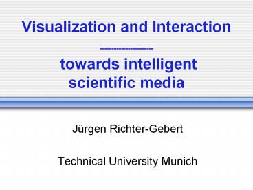 Visualization and Interaction -----------------------  towards intelligent scientific media