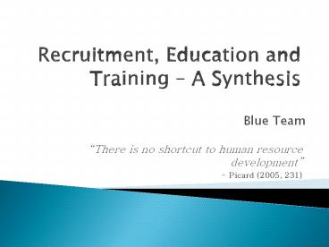 Recruitment, Education and Training A Synthesis