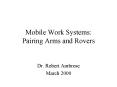 Mobile Work Systems: Pairing Arms and Rovers PowerPoint PPT Presentation