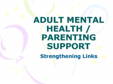 ADULT MENTAL HEALTH PARENTING SUPPORT