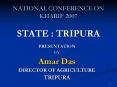 NATIONAL CONFERENCE ON KHARIF 2007 STATE : TRIPURA PowerPoint PPT Presentation