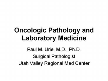 Oncologic Pathology and Laboratory Medicine