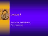 Interfaces, Inhteritance, Polymorphism