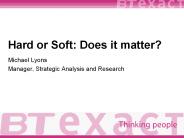 Hard or Soft: Does it matter?