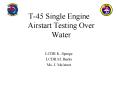 T45 Single Engine Airstart Testing Over Water PowerPoint PPT Presentation