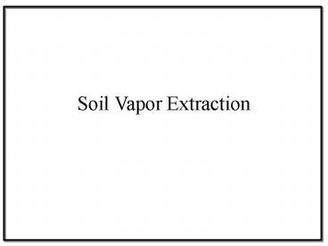 Soil Vapor Extraction