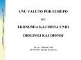 UNU VALUTO POR EUROPO AU EKONOMIA KAJ MONA UNIO ORIGINOJ KAJ DEFIOJ PowerPoint PPT Presentation