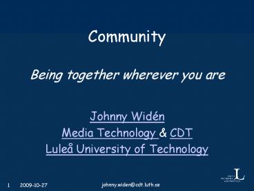 Community Being together wherever you are