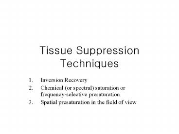 Tissue Suppression Techniques