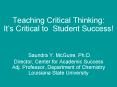 Teaching Critical Thinking: Its Critical to Student Success Saundra Y' McGuire, Ph'D' Director, Cent PowerPoint PPT Presentation