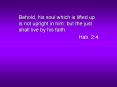 Behold, his soul which is lifted up is not upright in him: but the just shall live by his faith. PowerPoint PPT Presentation