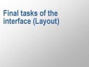 Final tasks of the interface Layout