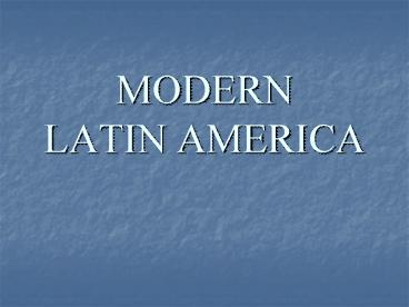 MODERN LATIN AMERICA