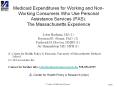 Medicaid Expenditures for Working and Non-Working Consumers Who Use Personal Assistance Services (PAS): The Massachusetts Experience PowerPoint PPT Presentation