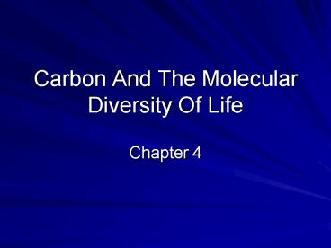 Carbon And The Molecular Diversity Of Life