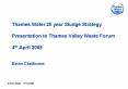 Thames Water 25 year Sludge Strategy Presentation to Thames Valley Waste Forum 4th April 2008 Brian PowerPoint PPT Presentation