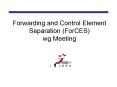 Forwarding and Control Element Separation ForCES wg Meeting PowerPoint PPT Presentation