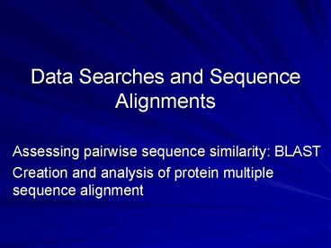 Data Searches and Sequence Alignments