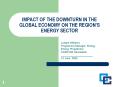 IMPACT OF THE DOWNTURN IN THE GLOBAL ECONOMY ON THE REGIONS ENERGY SECTOR PowerPoint PPT Presentation