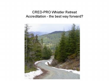 CREDPRO Whistler Retreat Accreditation the best way forward