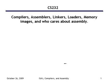 PPT – Compilers, Assemblers, Linkers, Loaders, Memory images, and who ...