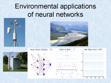 Environmental applications of neural networks